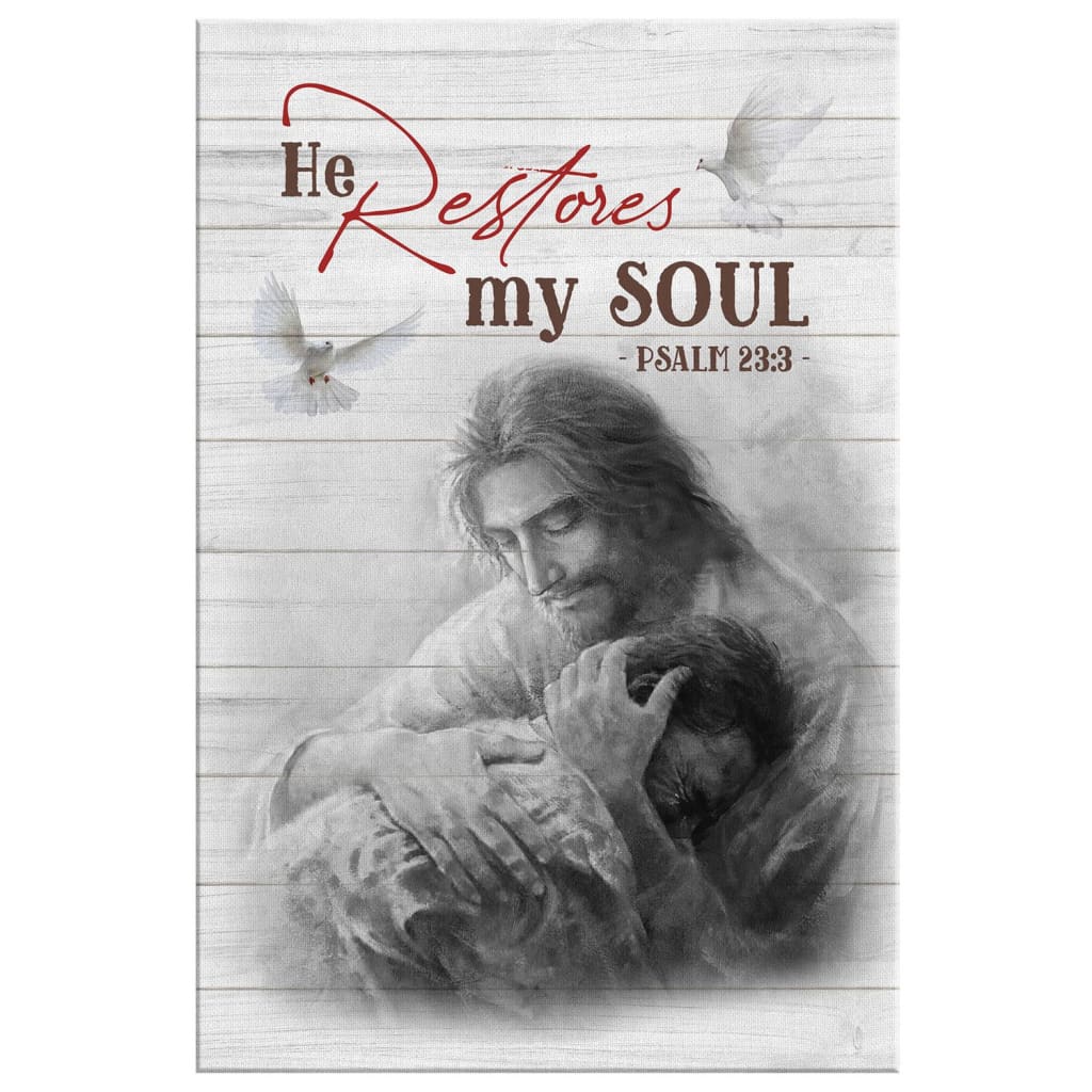 Psalm 233 He Restores My Soul Canvas Wall Art - Christian Canvas Prints - Bible Verse Canvas
