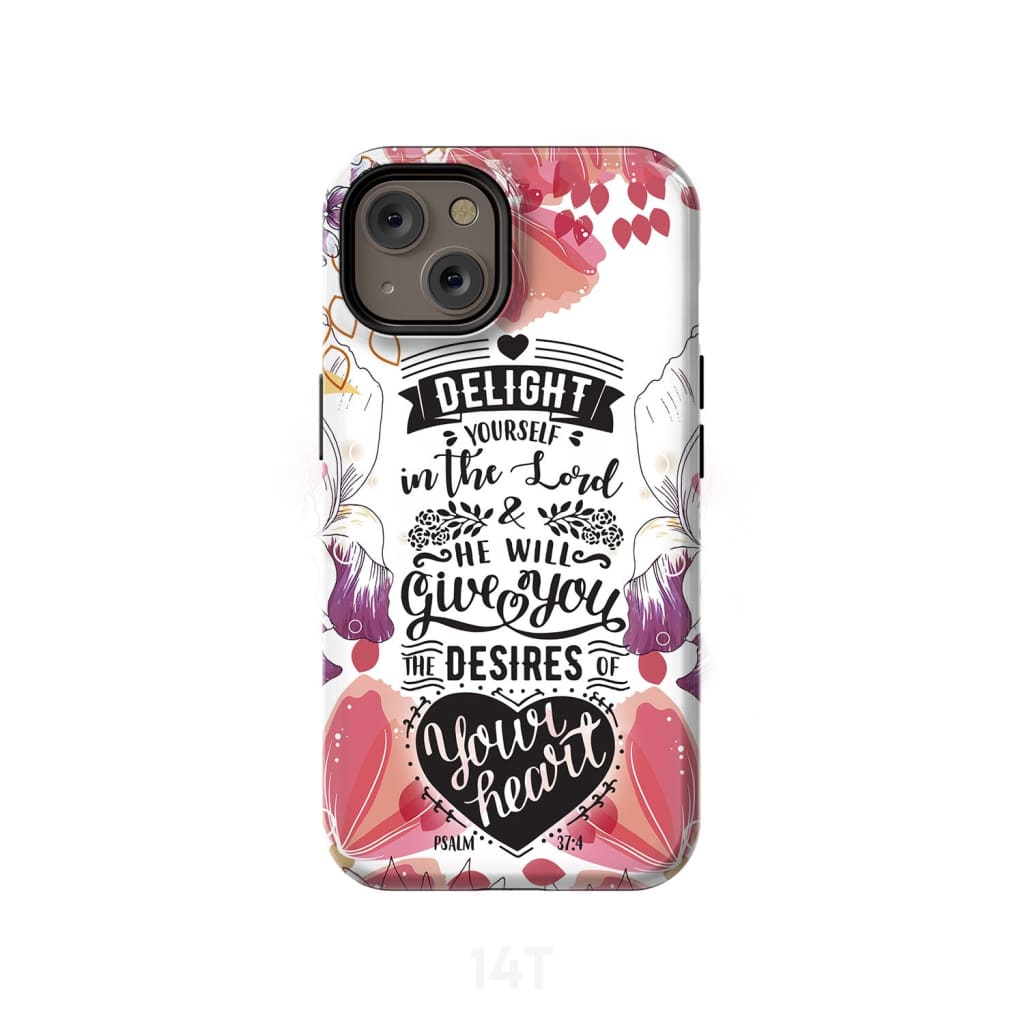 Psalm 374 Delight Yourself In The Lord Bible Verse Phone Case - Scripture Phone Cases - Iphone Cases Christian
