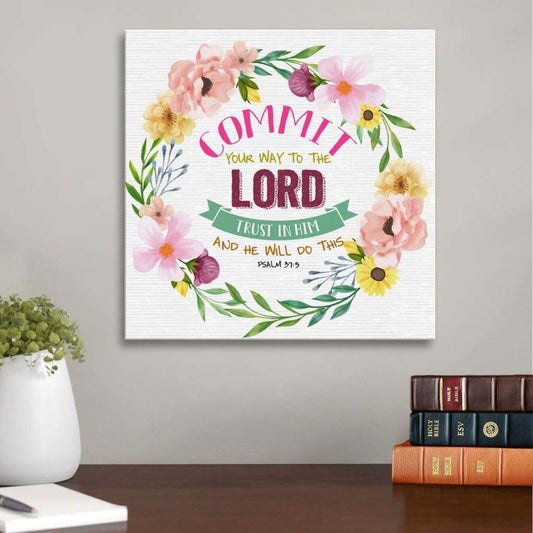 Psalm 375 Commit Your Way To The Lord Canvas Wall Art - Bible Verse Wall Art - Christian Decor