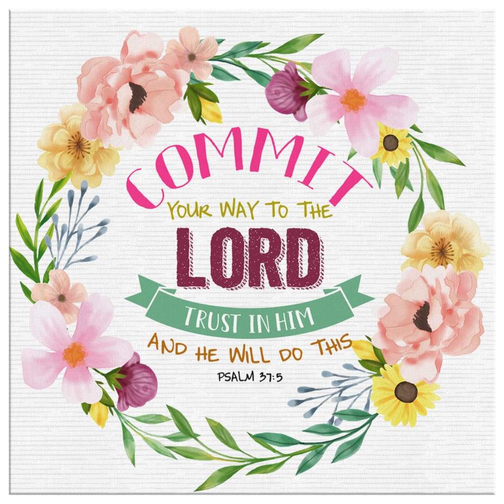 Psalm 375 Commit Your Way To The Lord Canvas Wall Art - Bible Verse Wall Art - Christian Decor