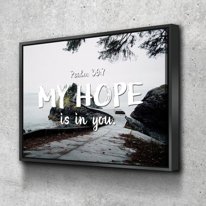 Psalm 397 My Hope Is In You Lord Canvas Wall Art Print - Christian Canvas Wall Art