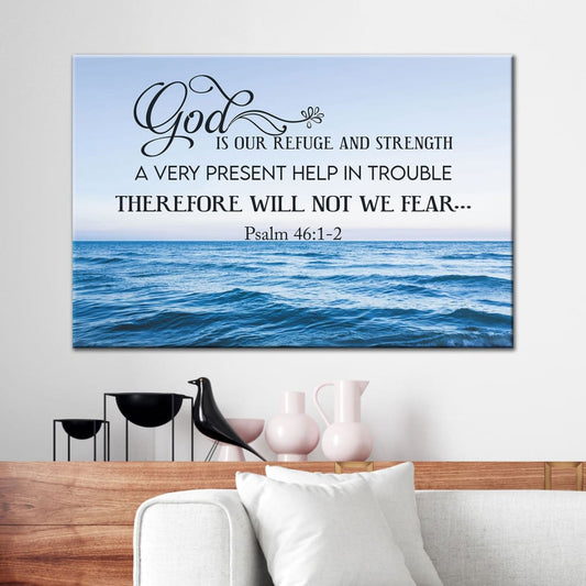 Psalm 461-2 God Is Refuge And Strength Wall Art Canvas Print - Religious Wall Decor