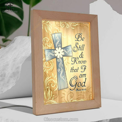 Psalm 4610 Be Still And Know That I Am God 1 Frame Lamp Prints - Bible Verse Wooden Lamp - Scripture Night Light