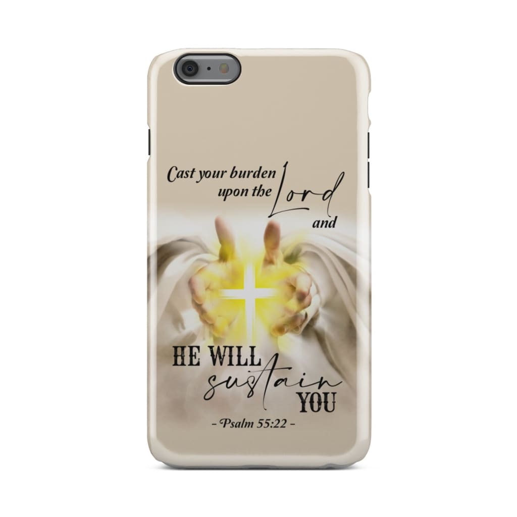 Psalm 5522 Cast Your Burden Upon The Lord Christian Phone Case - Inspirational Bible Scripture iPhone Cases