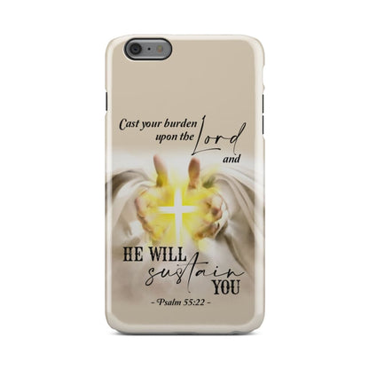 Psalm 5522 Cast Your Burden Upon The Lord Christian Phone Case - Inspirational Bible Scripture iPhone Cases