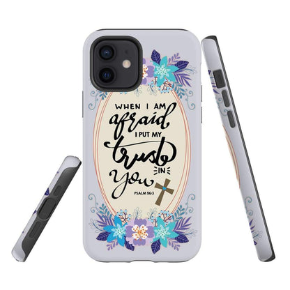 Psalm 563 When I Am Afraid I Put My Trust In You Phone Case - Inspirational Bible Scripture iPhone Cases