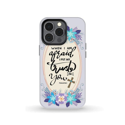 Psalm 563 When I Am Afraid I Put My Trust In You Phone Case - Scripture Phone Cases - Iphone Cases Christian