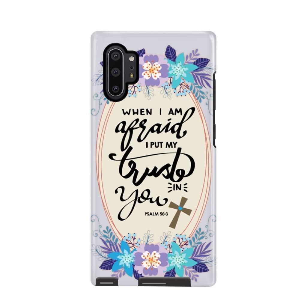 Psalm 563 When I Am Afraid I Put My Trust In You Phone Case - Scripture Phone Cases - Iphone Cases Christian