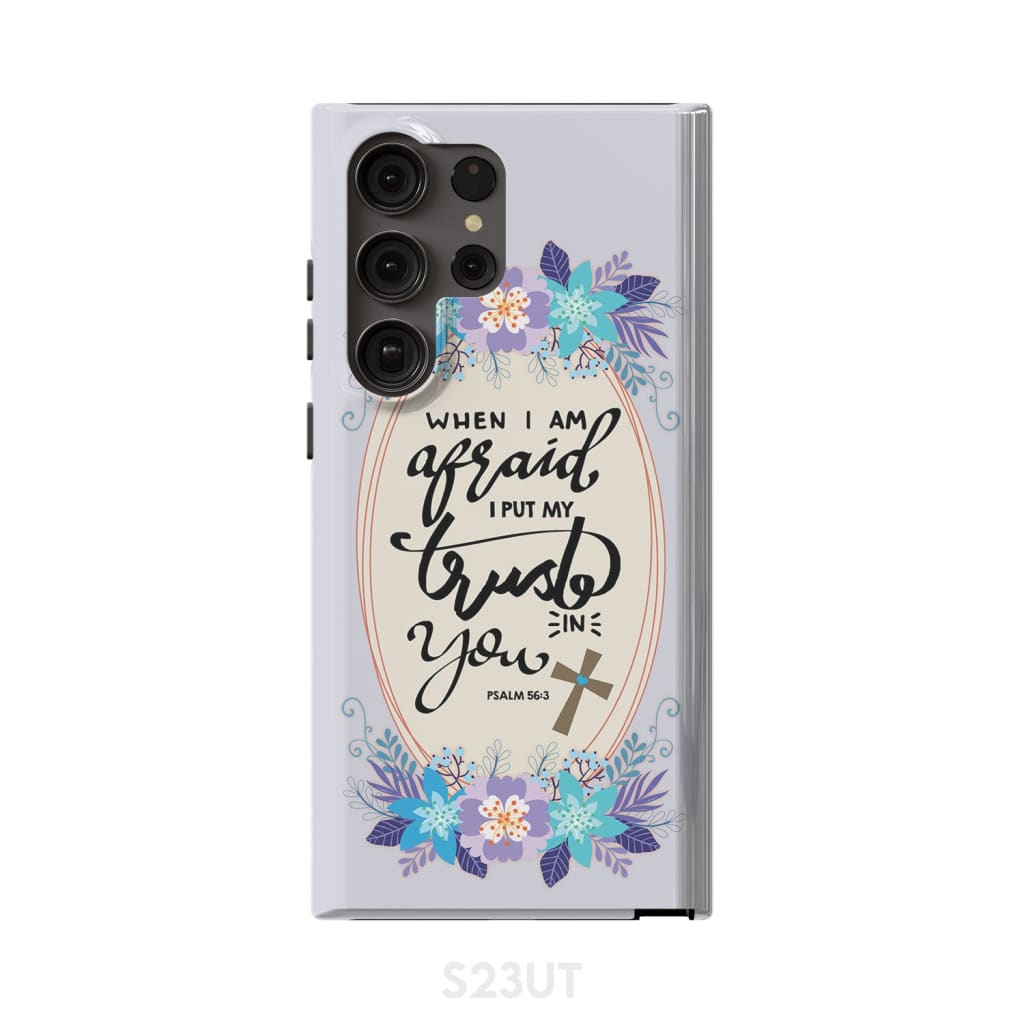 Psalm 563 When I Am Afraid I Put My Trust In You Phone Case - Scripture Phone Cases - Iphone Cases Christian