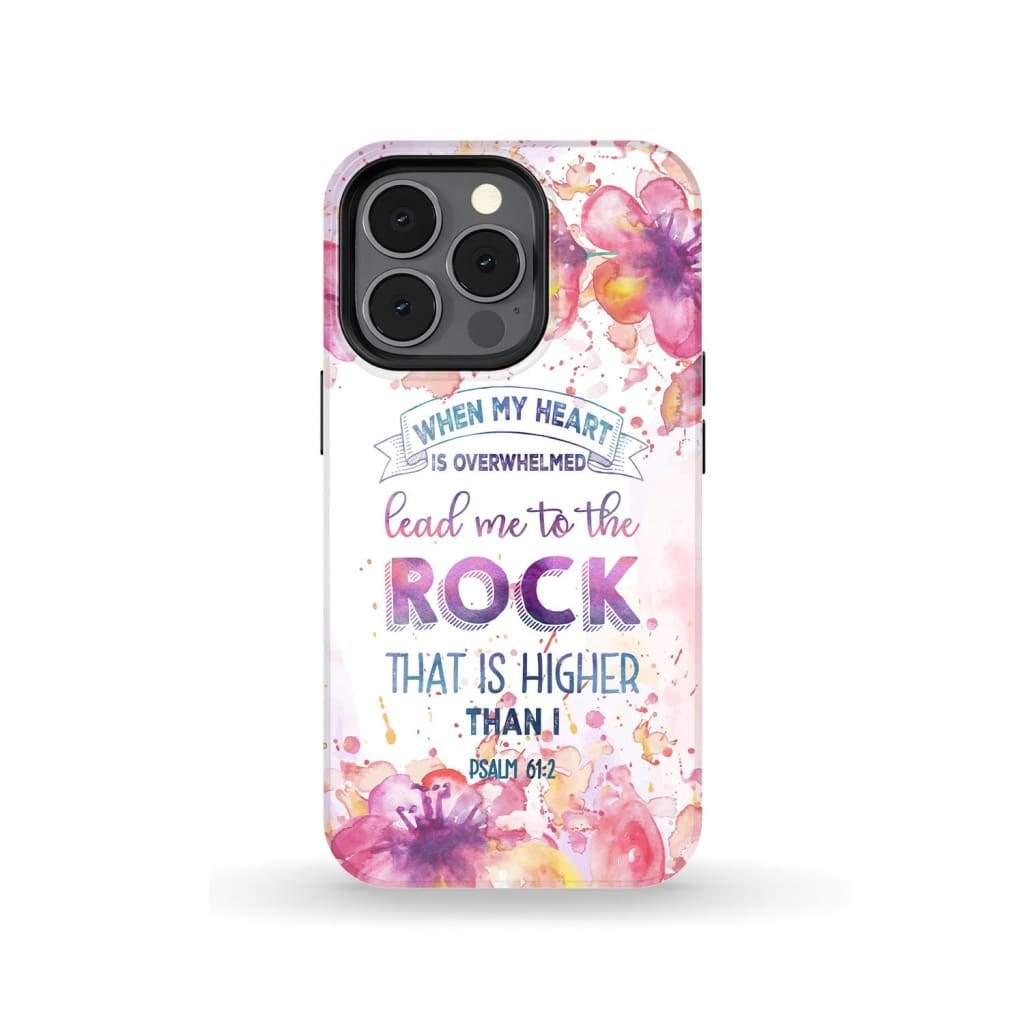 Psalm 612 When My Heart Is Overwhelmed Phone Case - Scripture Phone Cases - Iphone Cases Christian