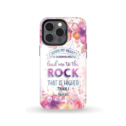 Psalm 612 When My Heart Is Overwhelmed Phone Case - Scripture Phone Cases - Iphone Cases Christian