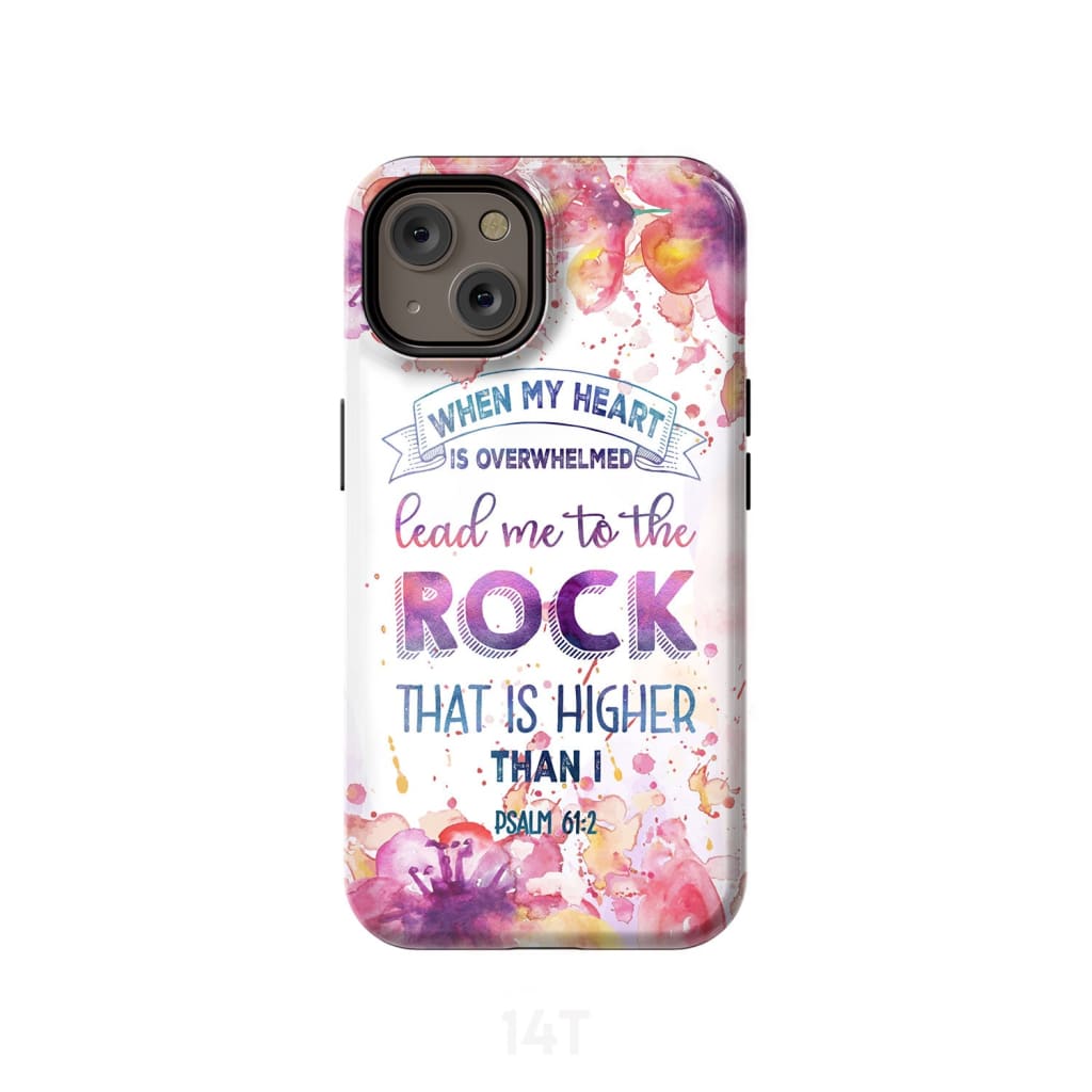 Psalm 612 When My Heart Is Overwhelmed Phone Case - Scripture Phone Cases - Iphone Cases Christian