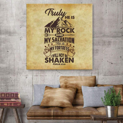 Psalm 626 Truly He Is My Rock And My Salvation Canvas Wall Art - Christian Wall Art - Religious Wall Decor