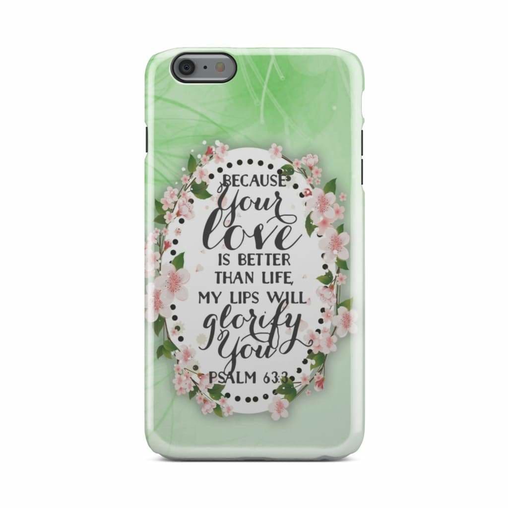Psalm 633 Because Your Love Is Better Than Life Phone Case - Bible Verse Phone Cases - Iphone Samsung Phone Case
