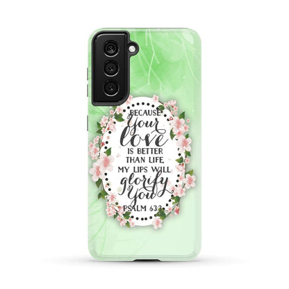 Psalm 633 Because Your Love Is Better Than Life Phone Case - Bible Verse Phone Cases - Iphone Samsung Phone Case
