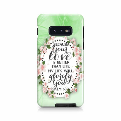 Psalm 633 Because Your Love Is Better Than Life Phone Case - Bible Verse Phone Cases
