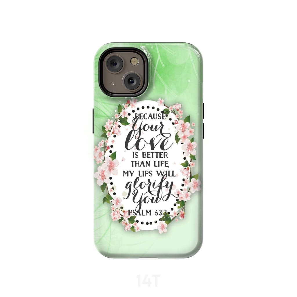 Psalm 633 Because Your Love Is Better Than Life Phone Case - Bible Verse Phone Cases