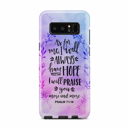 Psalm 7114 As For Me I Will Always Have Hope Phone Case - Bible Verse Phone Cases - Iphone Samsung Phone Case