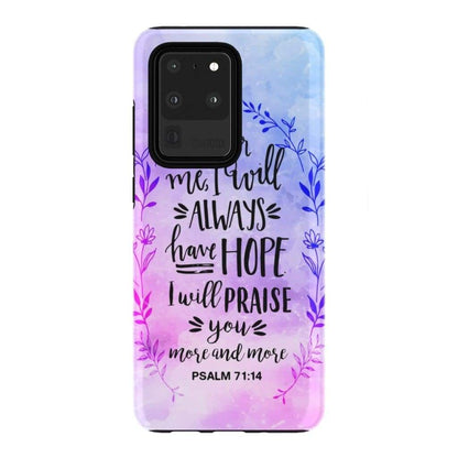 Psalm 7114 As For Me I Will Always Have Hope Phone Case - Bible Verse Phone Cases - Iphone Samsung Phone Case