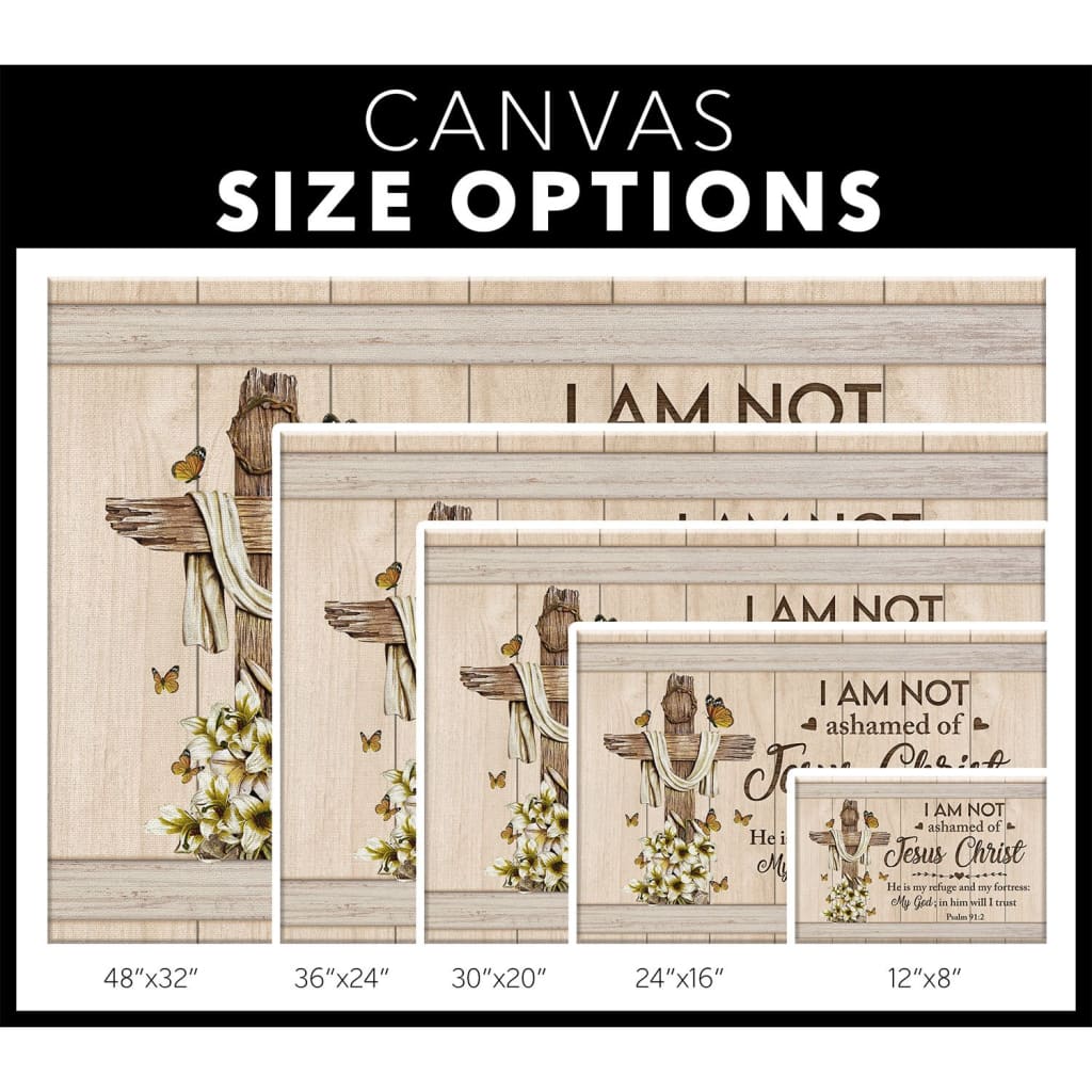 Psalm 912 I Am Not Ashamed Of Jesus Christ Canvas Wall Art - Christian Canvas - Faith Canvas