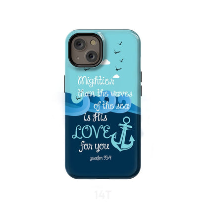 Psalm 934 Mightier Than The Waves Of The Sea Is His Love Phone Case - Scripture Phone Cases - Iphone Cases Christian