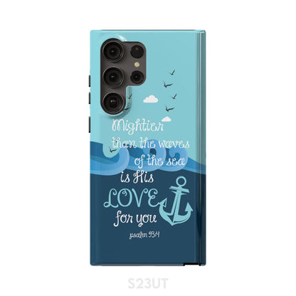 Psalm 934 Mightier Than The Waves Of The Sea Is His Love Phone Case - Scripture Phone Cases - Iphone Cases Christian