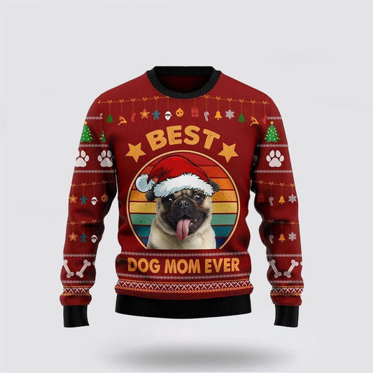 Pug Best Dog Mom Ever Ugly Christmas Sweater For Men And Women, Gift For Christmas, Best Winter Christmas Outfit