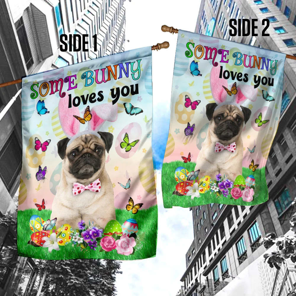 Pug Easter Some Bunny Loves You House Flag - Happy Easter Garden Flag - Decorative Easter Flags