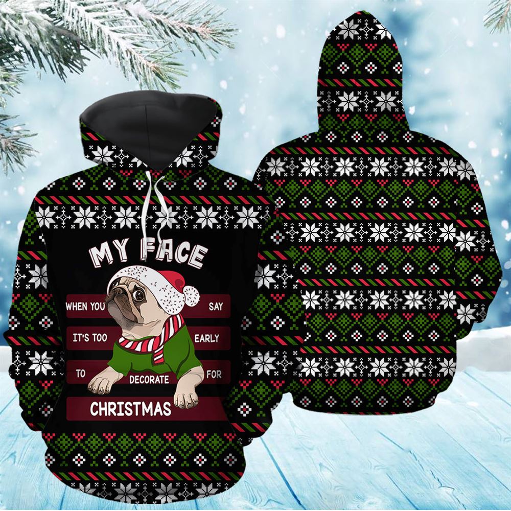 Pug My Face All Over Print 3D Hoodie For Men And Women, Best Gift For Dog lovers, Best Outfit Christmas