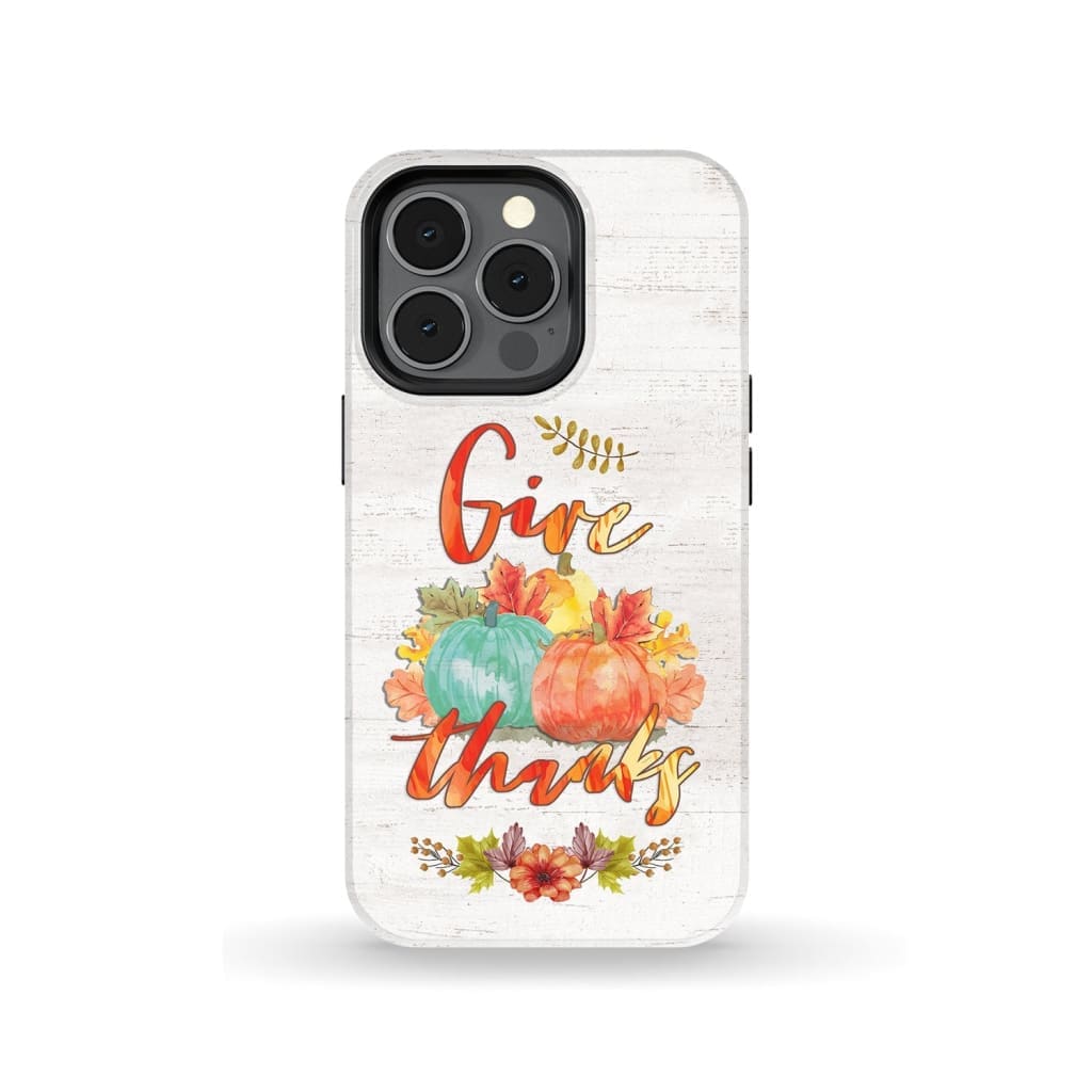 Pumpkin - Thanksgiving - Give Thanks Phone Case - Inspirational Bible Scripture iPhone Cases
