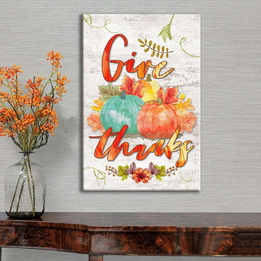 Pumpkin Thanksgiving Give Thanks Canvas Art - Bible Verse Canvas - Scripture Wall Art