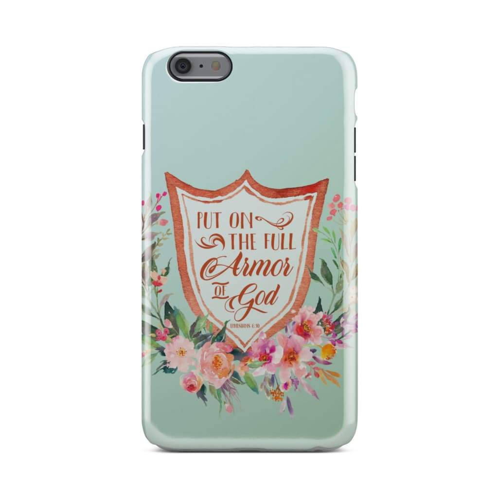 Put On The Full Armor Of God Ephesians 611 Bible Verse Phone Case - Inspirational Bible Scripture iPhone Cases
