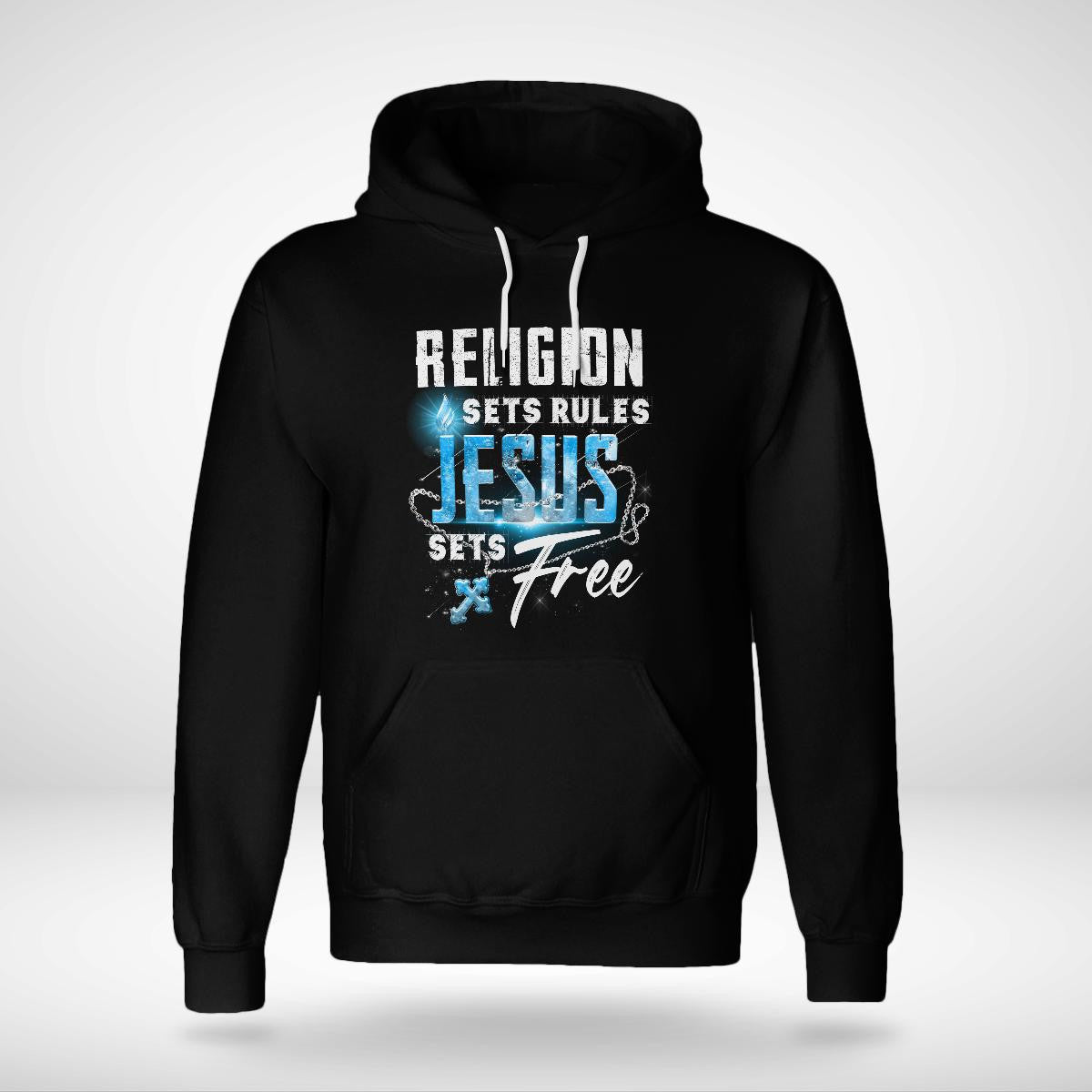 Religion Sets Rules Jesus Sets Free, God T-Shirt, Jesus Sweatshirt Hoodie, Faith T-Shirt