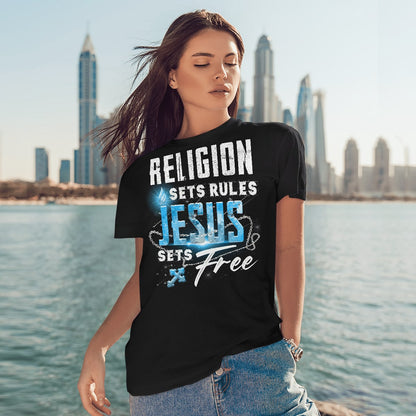 Religion Sets Rules Jesus Sets Free, God T-Shirt, Jesus Sweatshirt Hoodie, Faith T-Shirt