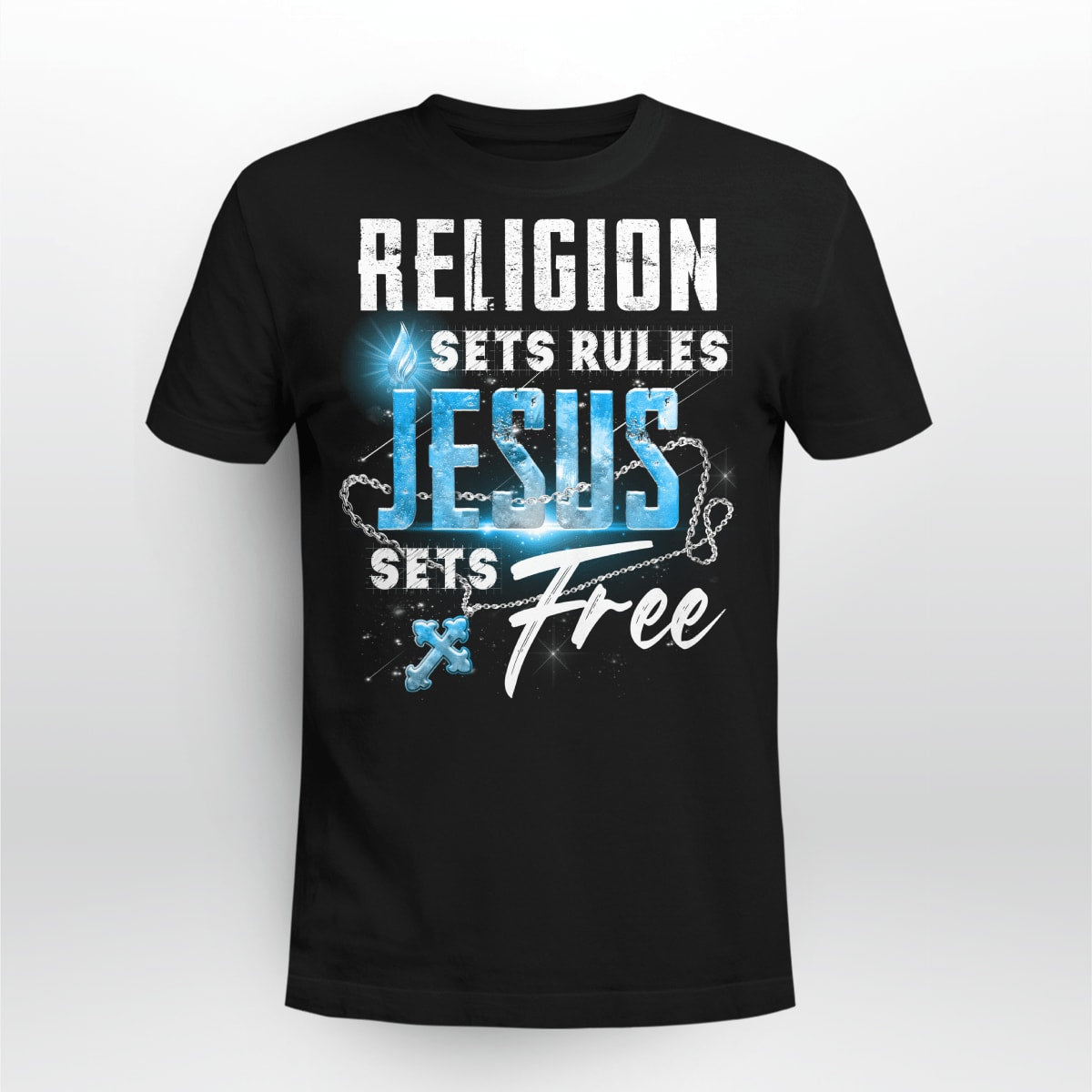 Religion Sets Rules Jesus Sets Free, God T-Shirt, Jesus Sweatshirt Hoodie, Faith T-Shirt