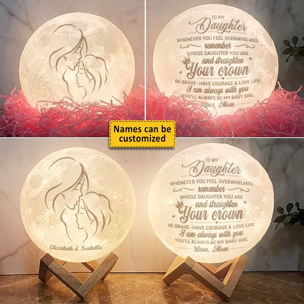 Remember Whose Daughter You Are & Straighten Your Crown Personalized 3d Moon Lamp - Birthday Gift For Daughter - Valentines Day Gifts For Daughter