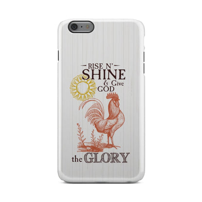 Rise And Shine And Give God The Glory Christian Phone Case - Inspirational Bible Scripture iPhone Cases