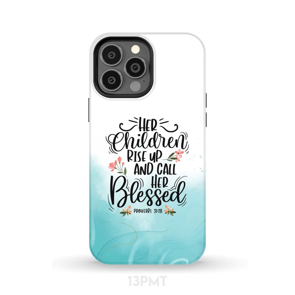 Rise Up And Call Her Blessed Proverbs 3128 Phone Case - Inspirational Bible Scripture iPhone Cases