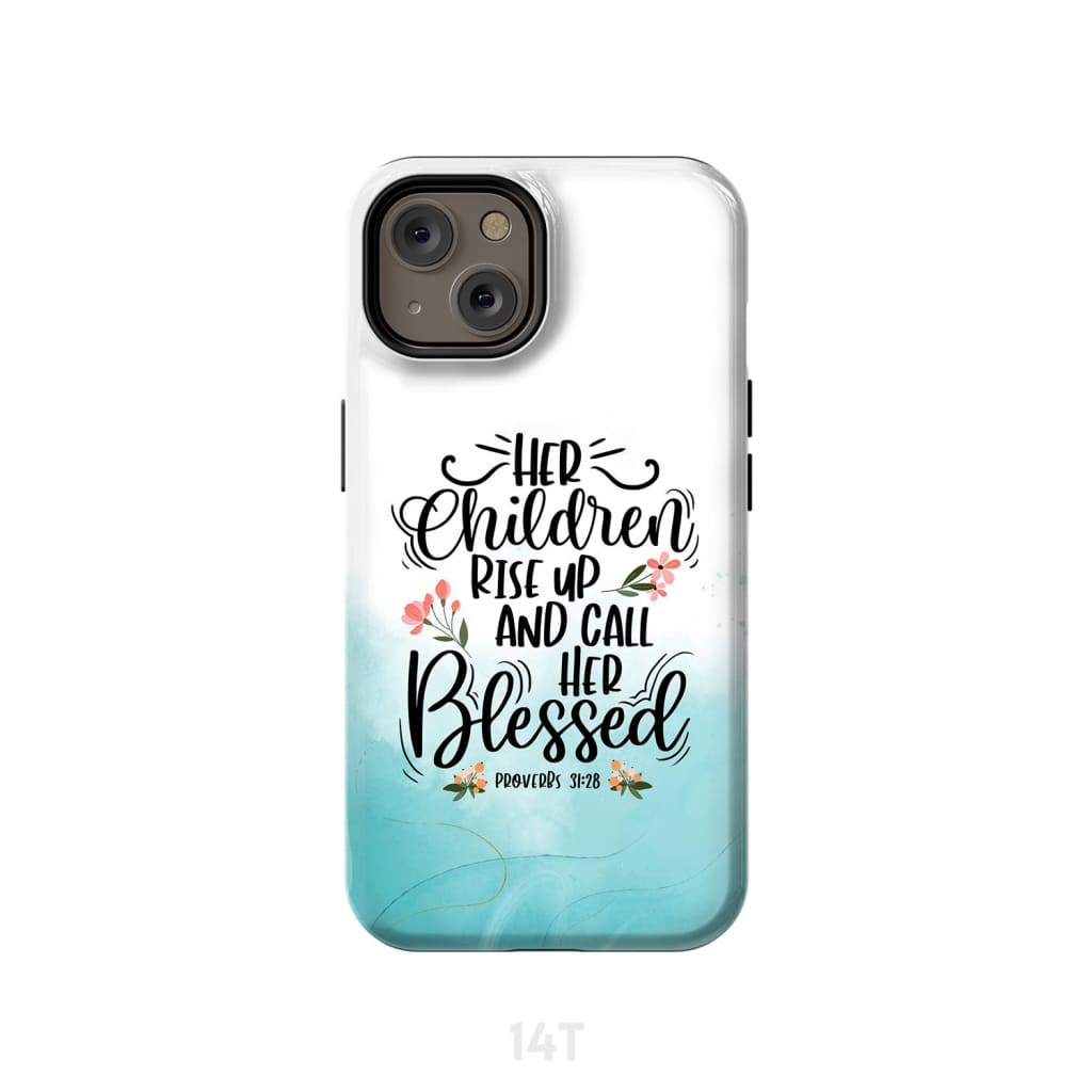 Rise Up And Call Her Blessed Proverbs 3128 Phone Case - Inspirational Bible Scripture iPhone Cases