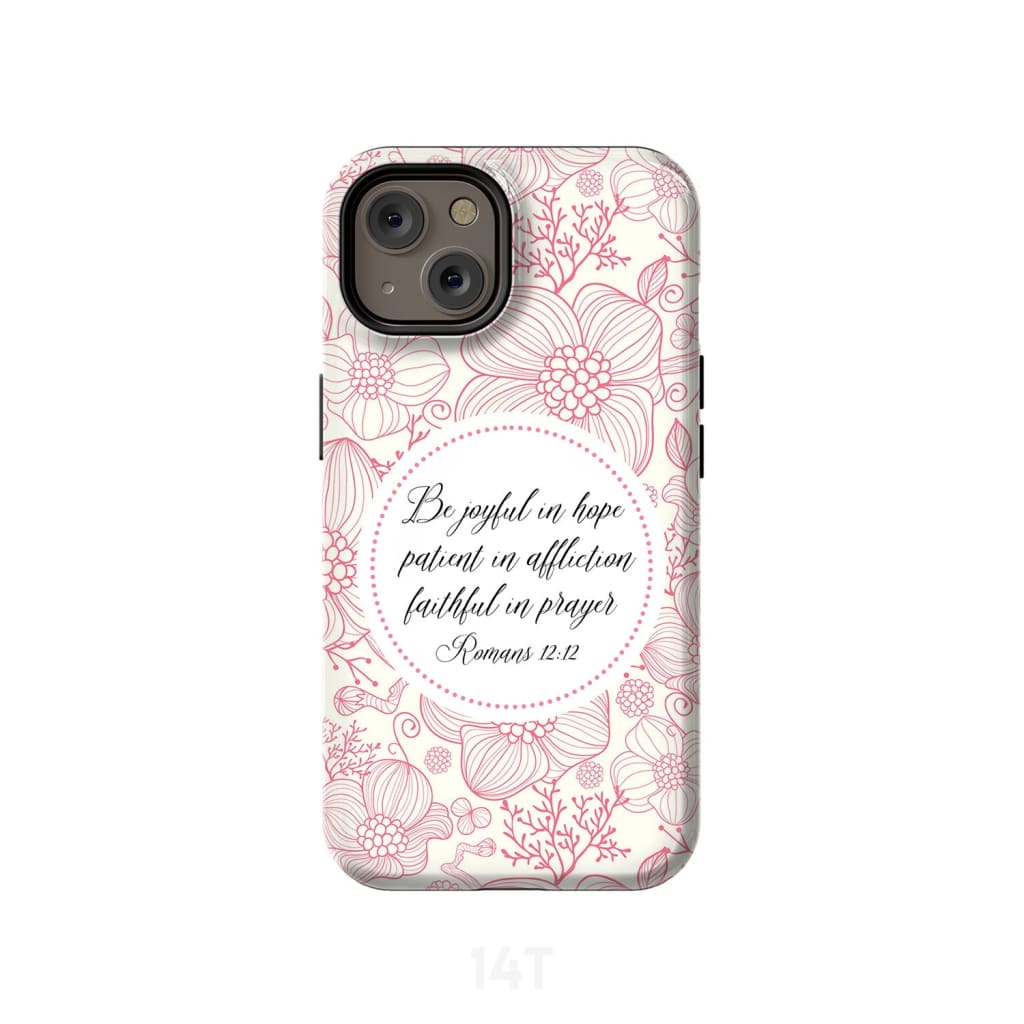 Romans 1212 Be Joyful In Hope Bible Verse Phone Case - Scripture Phone Cases - Iphone Cases Christian