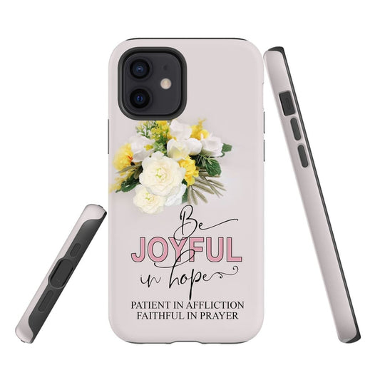 Romans 1212 Be Joyful In Hope Floral Phone Case - Christian Phone Cases - Religious Phone Case
