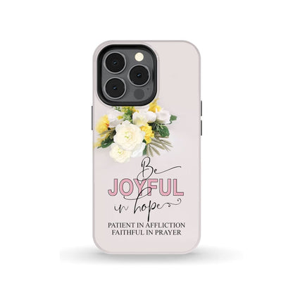 Romans 1212 Be Joyful In Hope Floral Phone Case - Christian Phone Cases - Religious Phone Case