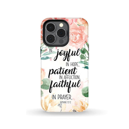 Romans 1212 Be Joyful In Hope Patient In Affliction Bible Verse Phone Case - Scripture Phone Cases - Iphone Cases Christian
