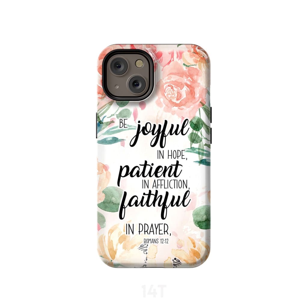 Romans 1212 Be Joyful In Hope Patient In Affliction Bible Verse Phone Case - Scripture Phone Cases - Iphone Cases Christian
