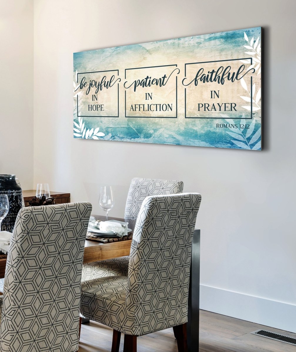 Romans 1212 Be Joyful In Hope, Patient In Affliction & Faithful In Prayer - Christian Canvas Wall Art