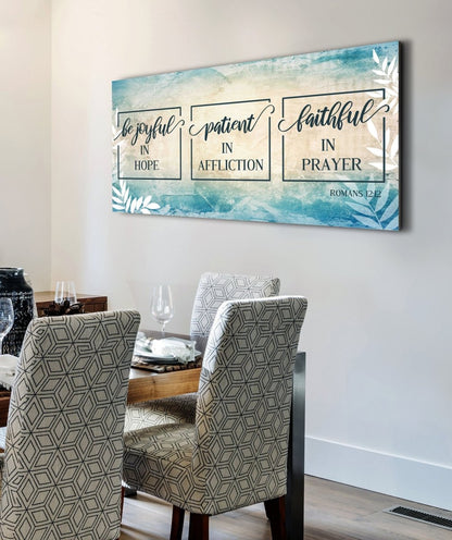 Romans 1212 Be Joyful In Hope, Patient In Affliction & Faithful In Prayer - Christian Canvas Wall Art