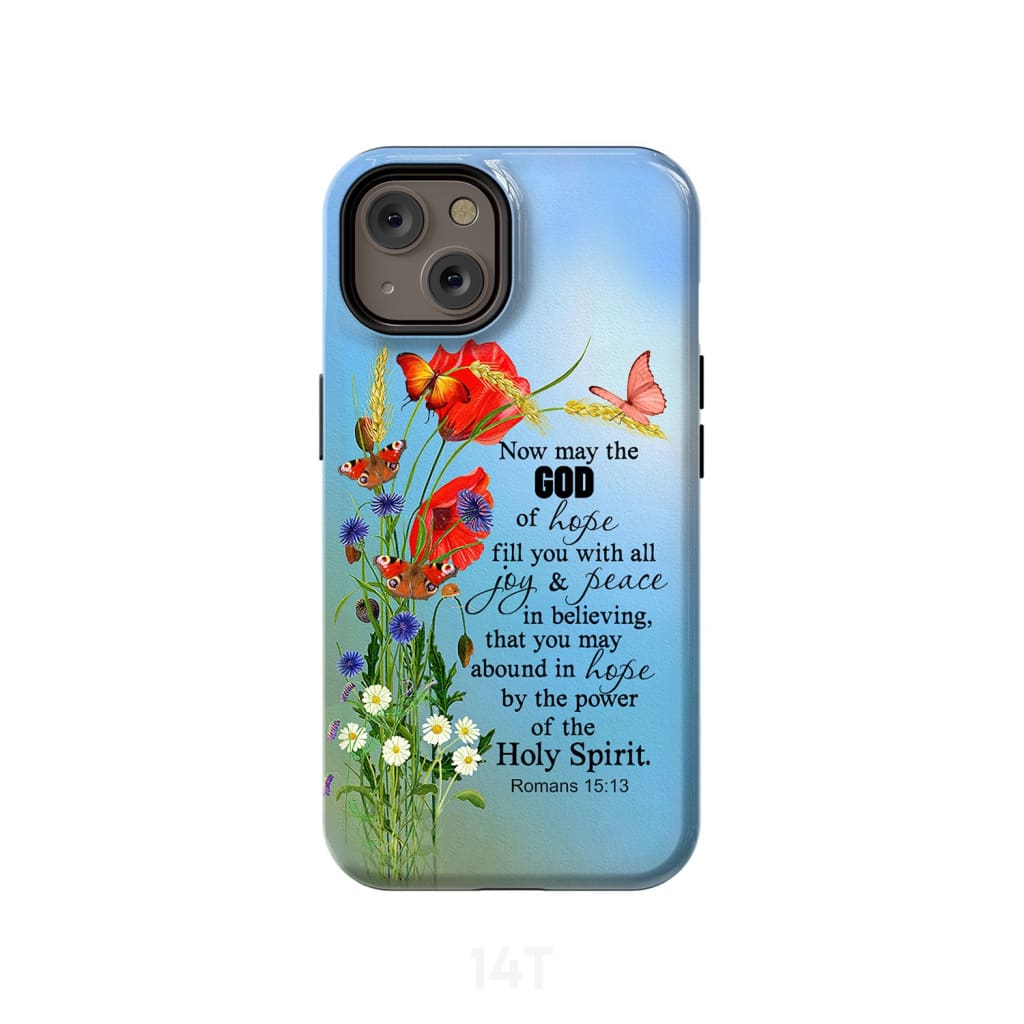 Romans 1513 May The God Of Hope Fill You Bible Verse Phone Case - Scripture Phone Cases - Iphone Cases Christian