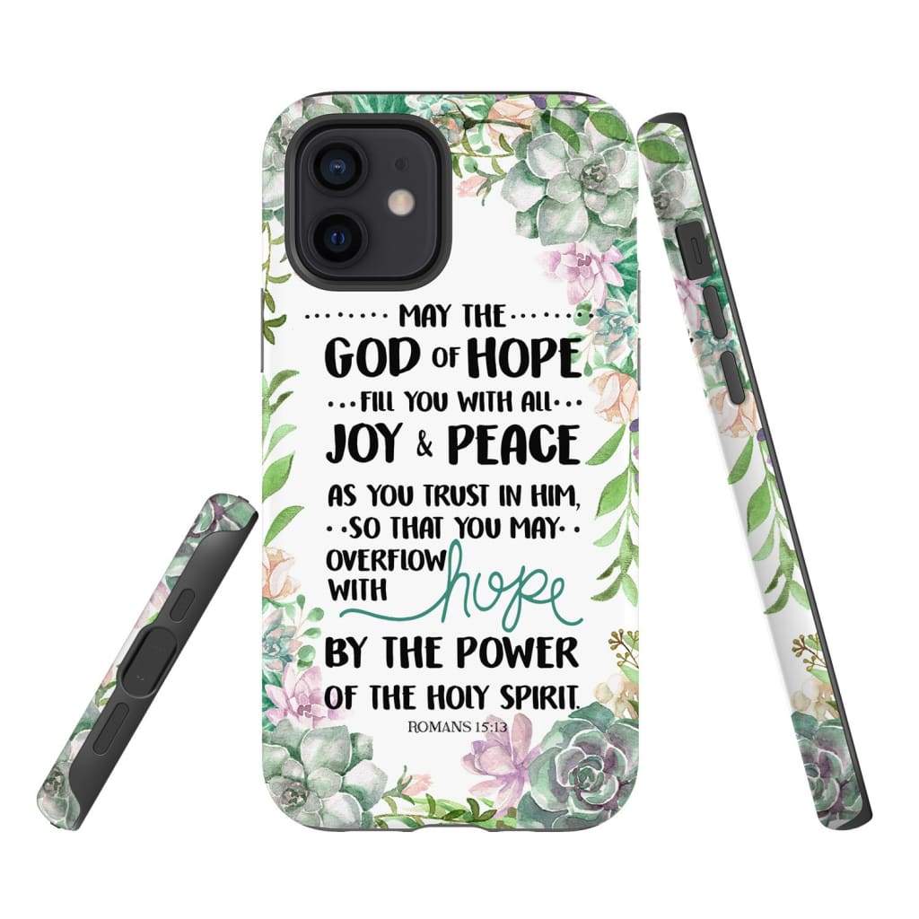Romans 1513 May The God Of Hope Fill You With All Joy And Peace Phone Case - Scripture Phone Cases - Iphone Cases Christian