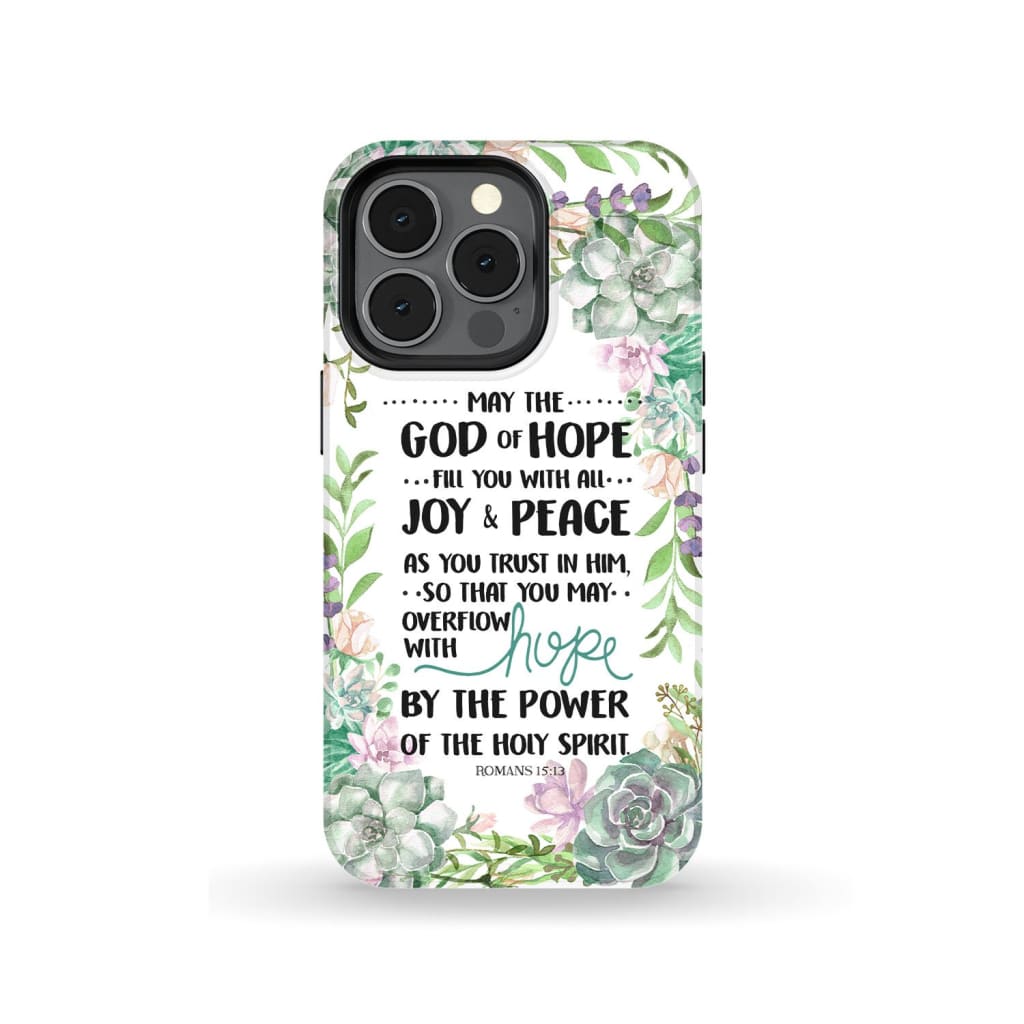 Romans 1513 May The God Of Hope Fill You With All Joy And Peace Phone Case - Scripture Phone Cases - Iphone Cases Christian