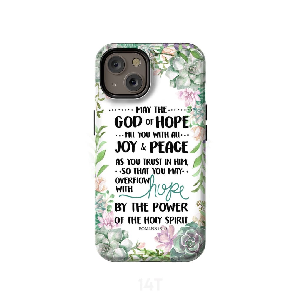 Romans 1513 May The God Of Hope Fill You With All Joy And Peace Phone Case - Scripture Phone Cases - Iphone Cases Christian